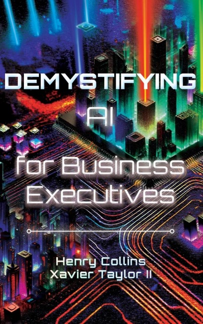 Demystifying AI for Business Executives: Leveraging the power of AI for business and personal productivity