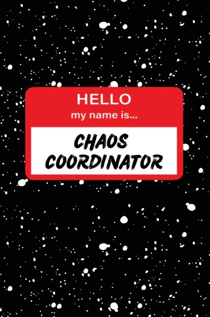 Hello My Name Is: Chaos Coordinator