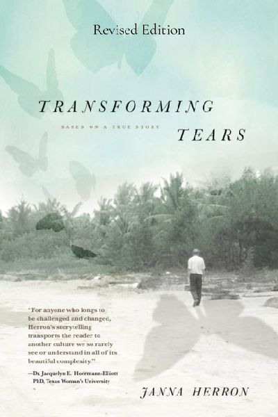 Transforming Tears: Based on a True Story (revised edition)
