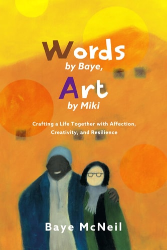 Words By Baye, Art By Miki Crafting a Life Together with Affection, Creativity, and Resilience