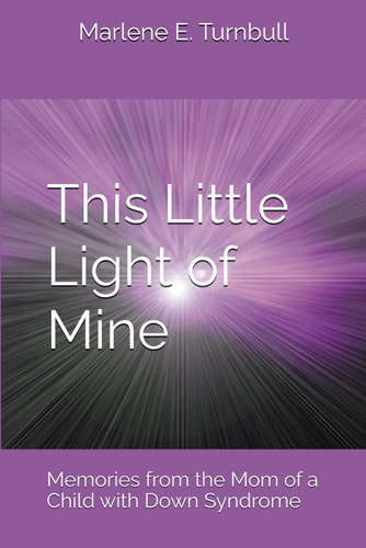 This Little Light of Mine Memories from the Mom of a Child with Down Syndrome