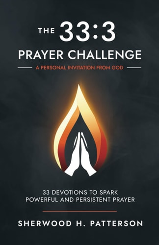 The 33 3 Prayer Challenge: 33 Devotions to Spark Powerful and Persistent Prayer