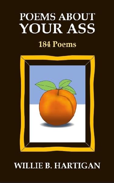 Poems About Your Ass: 184 Poems