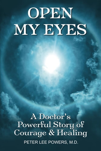 Open My Eyes A Doctor's Powerful Story of Courage & Healing