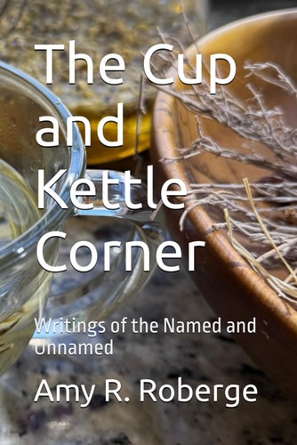 The Cup and Kettle Corner Writings of the Named and Unnamed