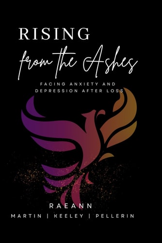 Rising from the Ashes Facing Anxiety and Depression After Loss