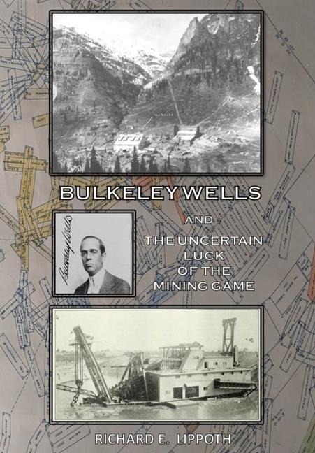 Bulkeley Wells And The Uncertain Luck Of The Mining Game