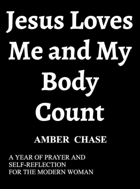 Jesus Loves Me and My Body Count: A Year of Prayer and Self Reflection for the Modern Woman