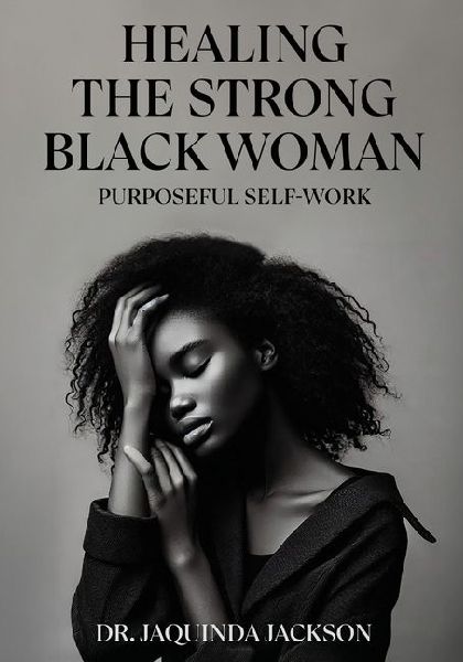 Healing the Strong Black Woman Purposeful Self-Work