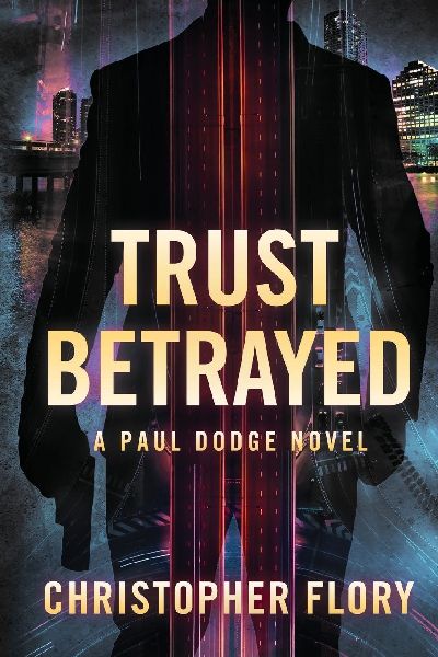 Trust Betrayed: a Paul Dodge novel