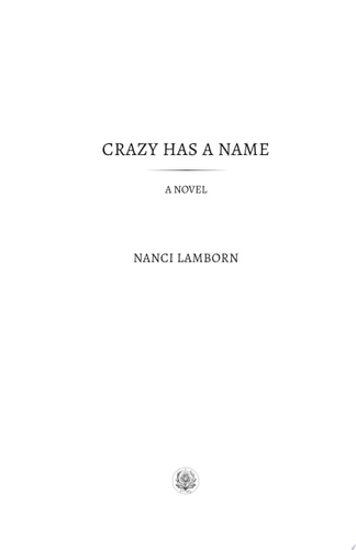 Crazy Has A Name: A Novel Inspired by True Events