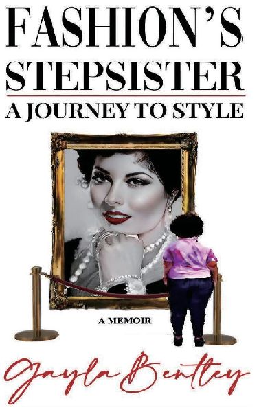 Fashions Stepsister, A Journey to Style: A Memoir