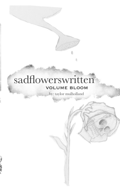 sadflowerswritten: VOLUME BLOOM
