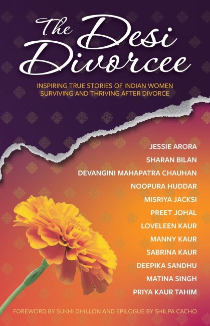 The Desi Divorcee: Inspiring True Stories of Indian Women Surviving and Thriving After Divorce