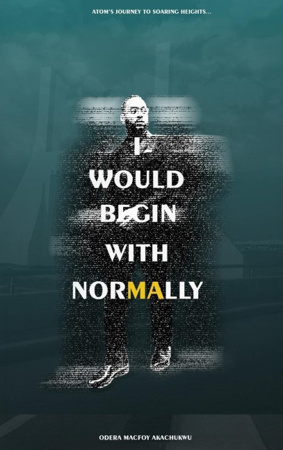 I Would Begin With Normally: ATOMs Journey to Soaring Heights
