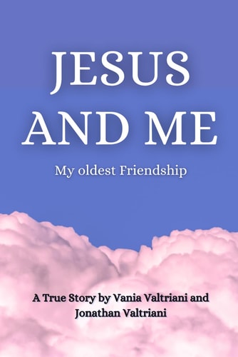 Jesus and Me My Oldest Friendship