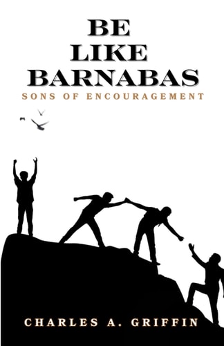 Be Like Barnabas Sons of Encouragement