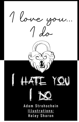 I Love You, I Do...I Hate You, I Do