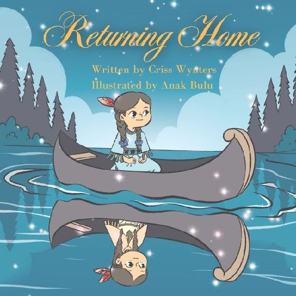 Returning Home: Returning Home: The Journey of Little Cedar and the River Canoe