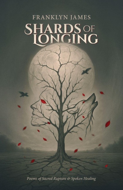 Shards of Longing: Poems of Sacred Rupture & Spoken Healing