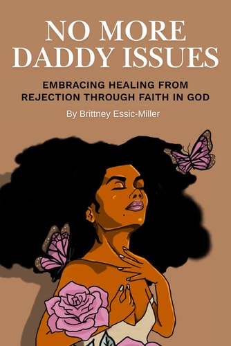 No More Daddy Issues Embracing Healing from Rejection Through Faith in God