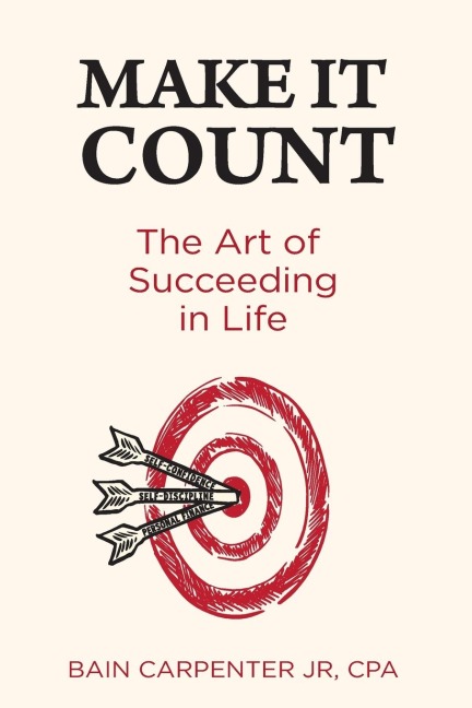 Make It Count: The Art of Succeeding in Life