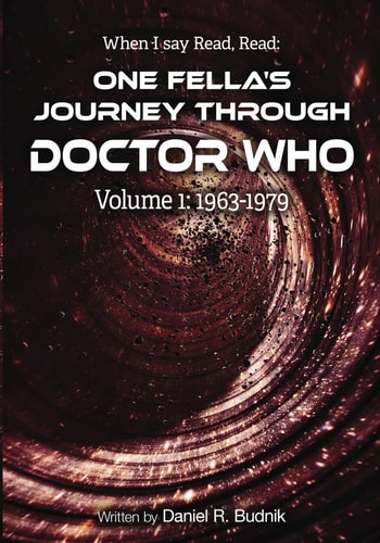 When I Say Read, Read Volume 1 1963-1979 One Fella's Journey Through Doctor Who