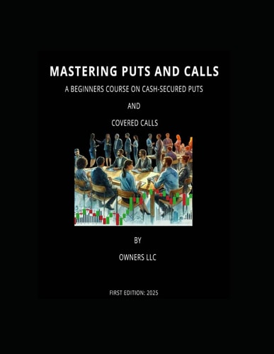 Mastering Puts and Calls A Beginner Course on Cash-Secured Puts and Covered Calls