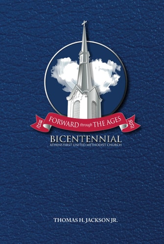 Forward Through the Ages A Bicentennial History of Athens First United Methodist Church