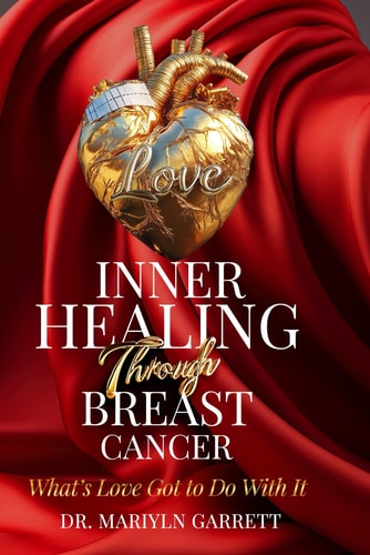Inner Healing Through Breast Cancer What's Love Got to Do with It?