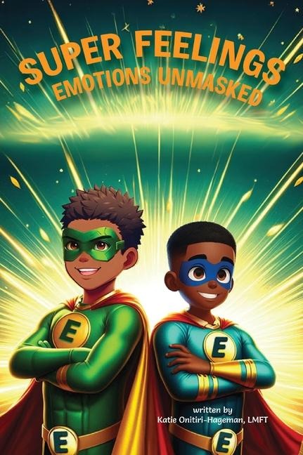 Super Feelings: Emotions Unmasked