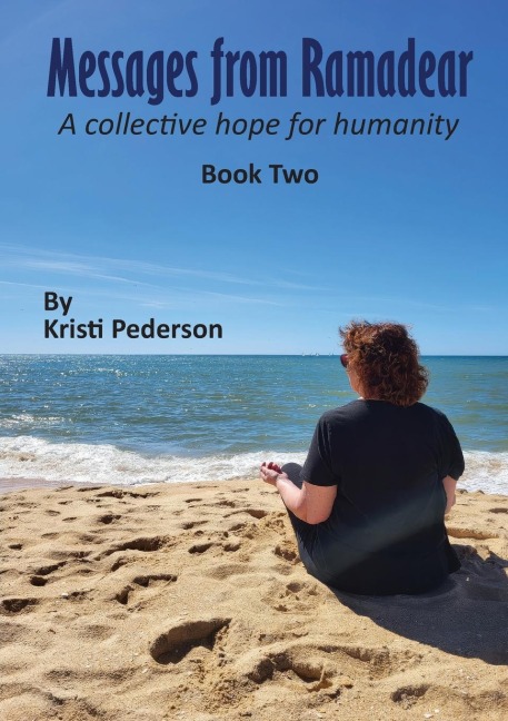 Messages From Ramadear: A collective hope for humanity book two