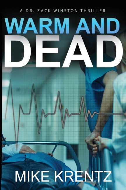 WARM AND DEAD: A Dr. Zack Winston Thriller