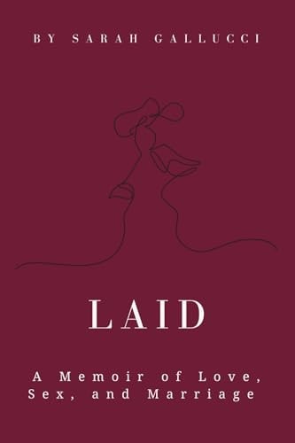 Laid A Memoir of Love, Sex, and Marriage