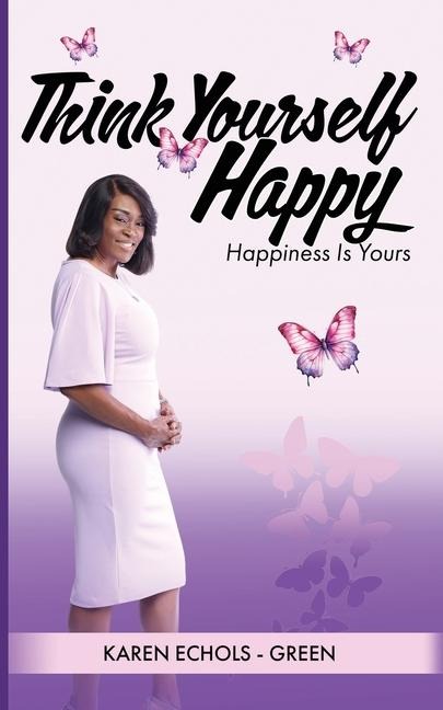 Think Yourself Happy: Happiness is Yours
