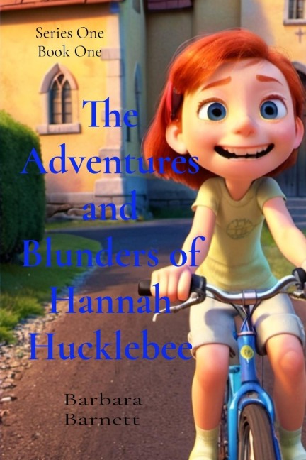 The Adventures and Blunders of Hannah Hucklebee: Memories of a Young Girl