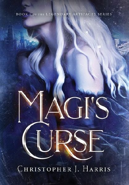 Magi's Curse: Book 1 of the the Legendary Artifacts Series
