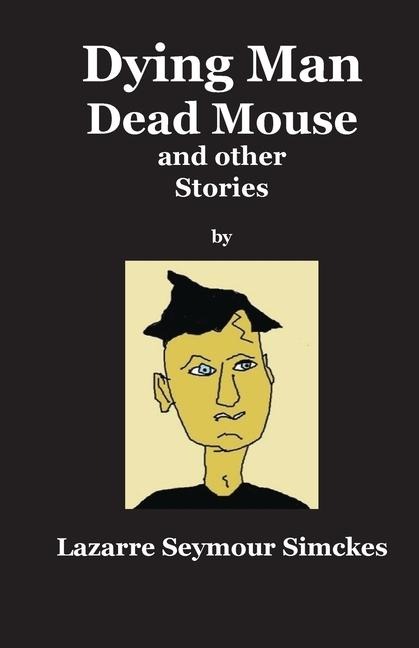 Dying Man Dead Mouse and other Stories