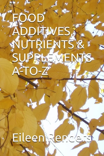 FOOD ADDITIVES /, NUTRITIENTS and Supplements a to Z