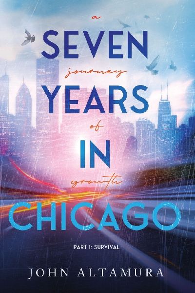 Seven Years in Chicago: A Journey of Growth | Part I: Survival: A Journey of Growth | Part I: Survival: A Journey of Growth : Part 1: Survival