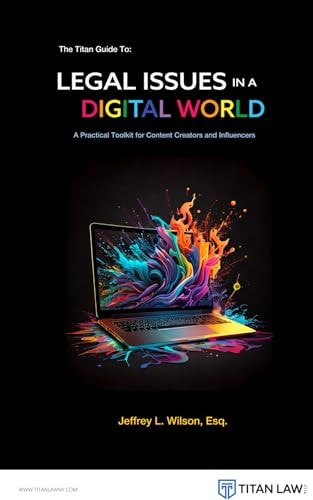 The Titan Guide to Legal Issues in a Digital World A Practical Toolkit for Content Creators and Influencers