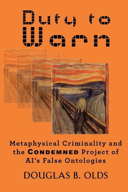Duty to Warn: Metaphysical Criminality and the CONDEMNED Project of AIs False Ontologies