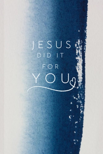 Jesus Did It for You
