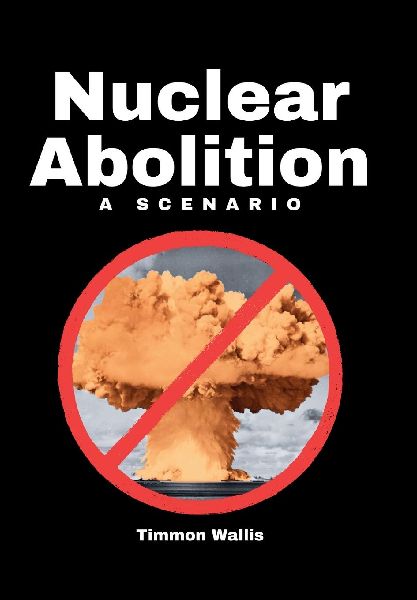 Nuclear Abolition A Scenario