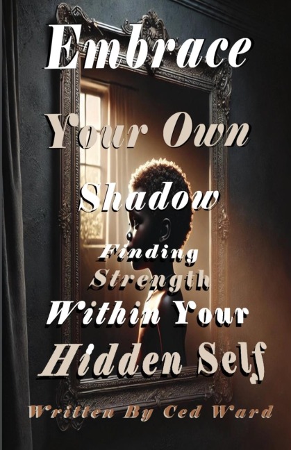Embrace Your Own Shadow: Finding Strength Within Your Hidden Self