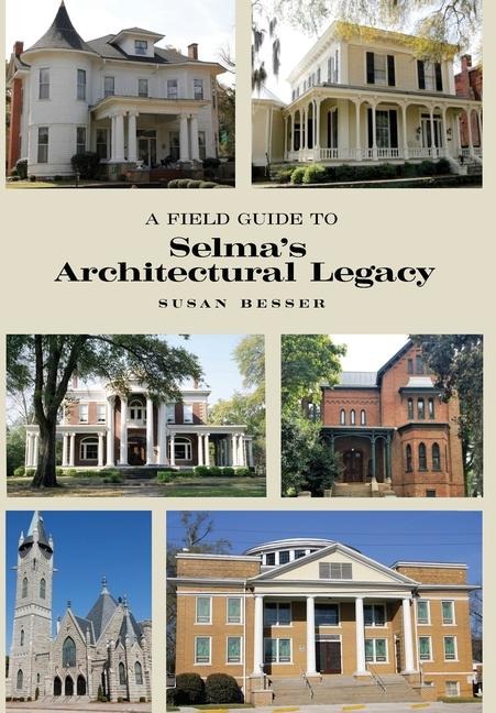 A Field Guide to Selmas Architectural Legacy