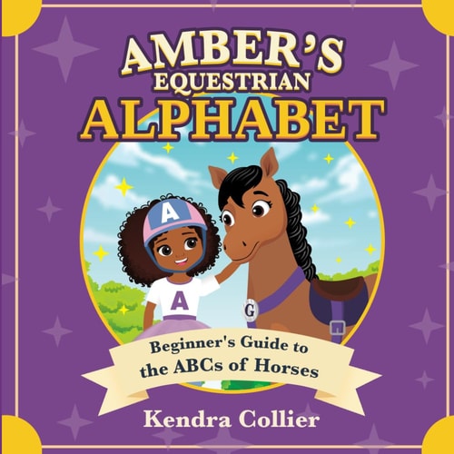 Amber's Equestrian Alphabet Beginner's Guide to the ABCs of Horses