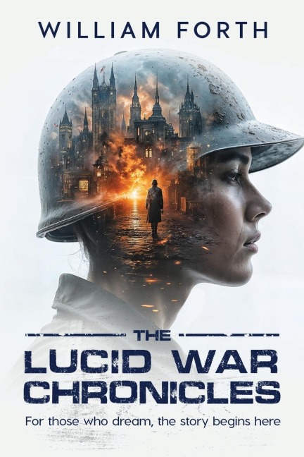 The Lucid War Chronicles: For Those Who Dream, the Story Begins Here