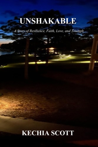 Unshakable A Story of Resilience, Faith, Love, and Triumph