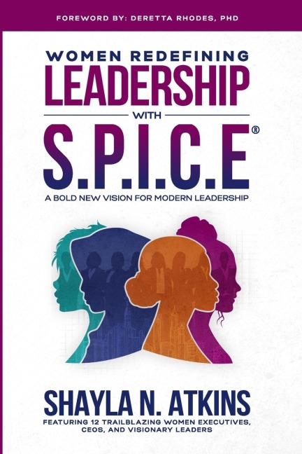 Women Redefining Leadership with S.P.I.C.E. (paperback): A Bold New Vision For Modern Leadership